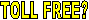 TOLL FREE